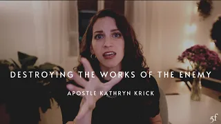 Destroying the Works of the Enemy | Apostle Kathryn Krick