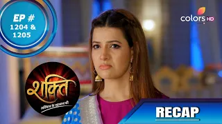 Shakti | शक्ति | Episode 1204 & 1205 | Recap