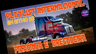 PLAYLIST NTERNACIONAL EM RITMO DE PISADINHA E BREGADEIRA