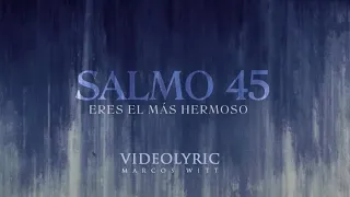 Salmo 45 / Eres El Más Hermoso (Video Lyric)