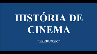 HISTÓRIA DE CINEMA - FERRUGEM