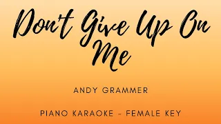 Don't Give Up On Me - Andy Grammer - Piano Karaoke - Female Key