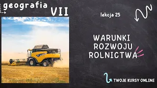 Geografia klasa 7 [Lekcja 25 - Warunki rozwoju rolnictwa]