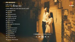 TUYỂN CHỌN NHẠC 8X9X HAY NHẤT - NHẠC TRẺ VIRAL - BALLAD SÂU LẮNG