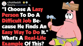 "Give A Job To A Lazy Person Because He'll Find An Easy Way To Do It" Examples (AskReddit)