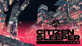 Citizen Sleeper - Part 1 - Dreaming of Electric Sheep