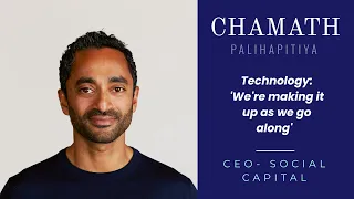 Chamath Palihapitiya: Anybody that pretends to know the future of Technology is lying or stupid