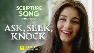 Scripture song LUKE 11:9-13 - Ask, Seek, Knock | LOVE ME