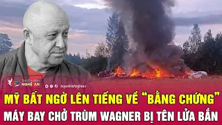 Mỹ bất ngờ lên tiếng về “bằng chứng” máy bay chở trùm Wagner bị tên lửa bắn | Nghệ An TV