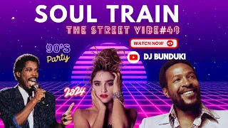 DJ BUNDUKI THE STREET VIBE #48 2024 SOUL TRAIN FEAT MARVIN GAYE, MADONNA, M. JACKSON, BILLY OCEAN