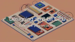 Designing an 8-bit CPU - 6 - program counter