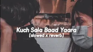 kuch Sala Baad Yaara -lofi mashup | slowed reverb | midnight x chill
