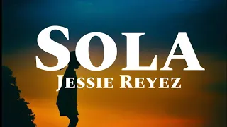 Jessie Reyez - Sola (Lyrics)🎵