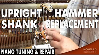 Upright Hammer Shank Replacement - Piano Tuning & Repair I HOWARD PIANO INDUSTRIES