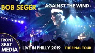 Bob Seger Against The Wind LIVE - The Final Show Philly 2019