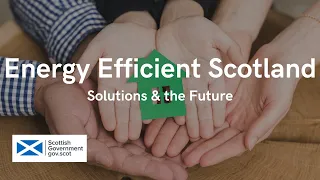 Energy Efficient Scotland: Solutions & the Future