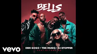 DBN Gogo, TNK MusiQ, DJ Stopper - Bells (Audio) ft. EltonK