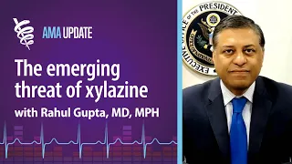 What xylazine is, treatment options, and how the White House is responding with Rahul Gupta, MD, MPH