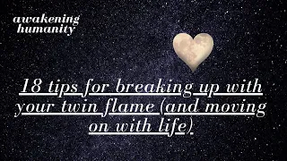 18 tips for breaking up with your twin flame and moving on with life