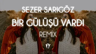 Sezer Sarıgöz - Bir Gülüşü Vardı ( Fatih Yılmaz Remix )