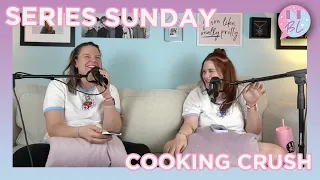 Series Sunday: Cooking Crush