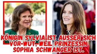 Königin Sylvia ist außer sich vor Wut, weil Prinzessin Sophia schwanger ist.