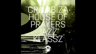 Crazibiza, House of Prayers - Jazz Klassz (Original mix )