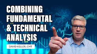 Combining Fundamental and Technical Analysis | David Keller, CMT | The Final Bar (09.14.21)