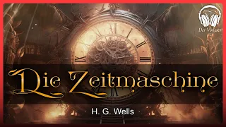 Die Zeitmaschine (H. G. Wells) | Komplettes SciFi Hörbuch