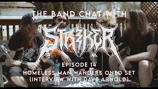 THE BAND CHAT with STRIKER PODCAST Ep 14 - Homeless Man Wanders On Set (Interview with DAVE ARNOLD)