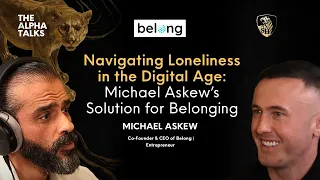 Navigating Loneliness in the Digital Age: Michael Askew’s Solution for Belonging