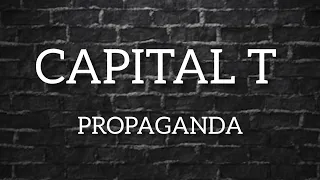 Capital T - Propaganda (Me tekst)