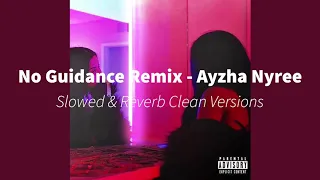 No Guidance Remix (Slowed + Reverb) Super Clean Version - Ayzha Nyree