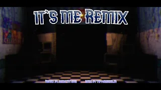 It's me Remix | FNAF SONG