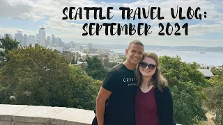 Seattle Travel Vlog | September 2021