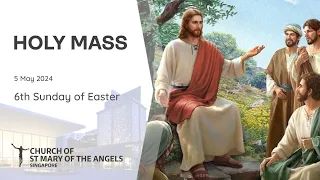 Holy Catholic Mass - 6th Sunday of Easter - 5 May 2024