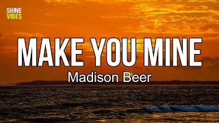 Madison Beer - Make You Mine (lyrics) | I-I-I Wanna feel, feel, feel