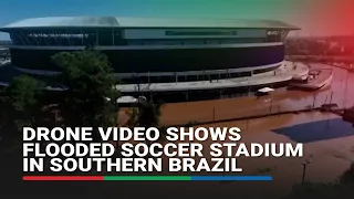Drone video shows flooded soccer stadium in southern Brazil | ABS-CBN News