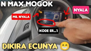 Cara memperbaiki N max mogok kode mil nyala Er_1, sembuh tanpa ganti..!!