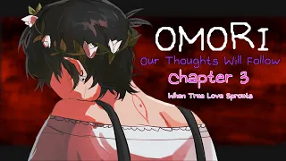 OMORI AU| Our Thoughts Will Follow | Chapter 3 - When True Love Sprouts