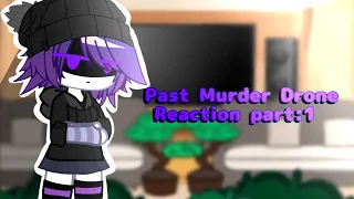 Past Murder Drone React [Part 1][Misspelled][Cringe][Enjoy ^^✨]