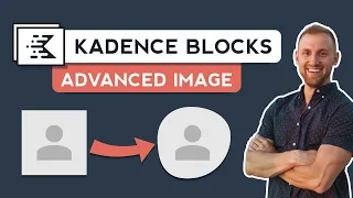 Kadence Blocks - NEW Advanced Image Block Tutorial (+ Features)