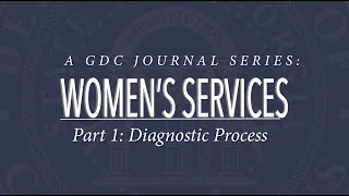 GDC Journal: Women's Services, Part 1: Diagnostic Process