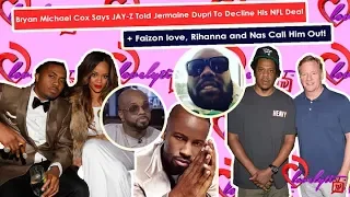 Bryan Michael Cox Says JAY-Z Told Jermaine To Decline His NFL Deal+Faizon love,Rihanna & Nas GO OFF