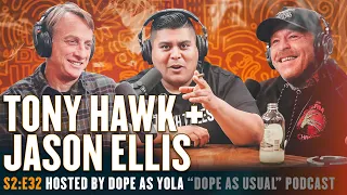 The Tony Hawk x Jason Ellis Episode | Hosted by Dope as Yola