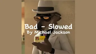 Bad - Micheal Jackson || Slowed [BreadzoXIV]