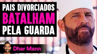 Pais Divorciados Batalham Pela Guarda | Dhar Mann Studios