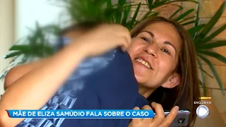 Mãe de Eliza Samúdio fala sobre o caso