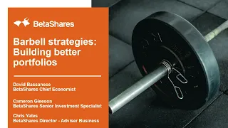 [Adviser Webinar] Barbell strategies: Building better portfolios