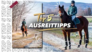 Entspannt Ausreiten | Top 5 Tipps für euch